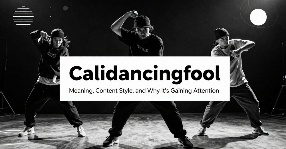 Calidancingfool: Meaning, Style, and Social Media Trend